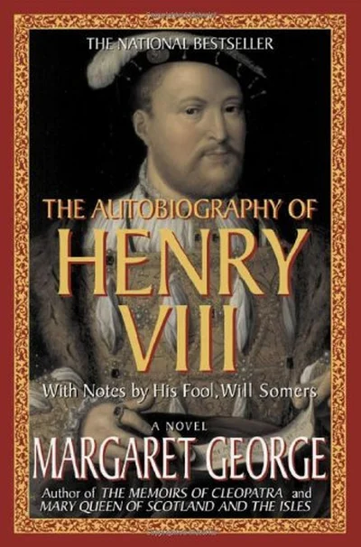 The Autobiography of Henry VIII: With Notes by His Fool, Will Somers cover