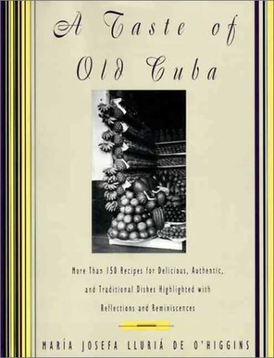 A Taste of Old Cuba: More Than 150 Recipes for Delicious, Authentic, and Traditional Dishes cover
