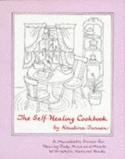 The Self-Healing Cookbook: Whole Foods To Balance Body, Mind and Moods cover