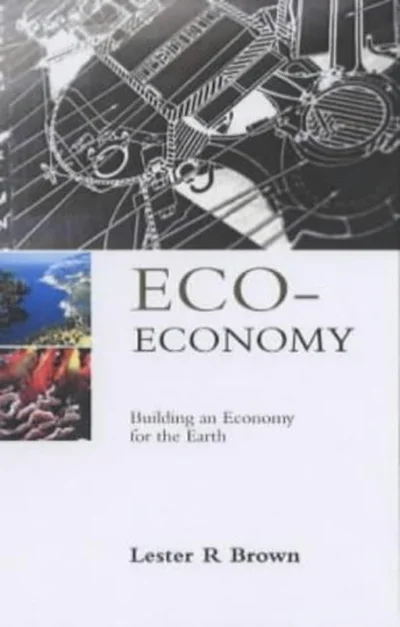 Eco-Economy: Building an Economy for the Earth