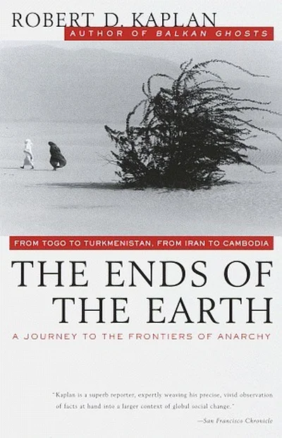 The Ends of the Earth: From Togo to Turkmenistan, from Iran to Cambodia, a Journey to the Frontiers of Anarchy cover