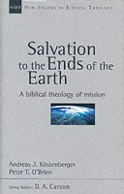 Salvation to the Ends of the Earth: A Biblical Theology of Mission (New Studies in Biblical Theology cover