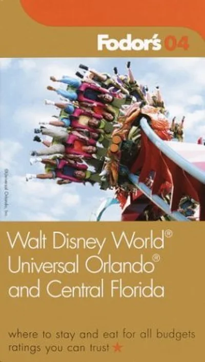 Fodor's Walt Disney World®, Universal Orlando®, and Central Florida 2004: Where to Stay and Eat for All Budgets, Must See Sights and Local Secrets, Ratings You Can Trust