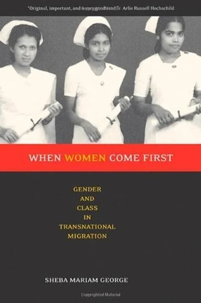 When Women Come First: Gender and Class in Transnational Migration cover
