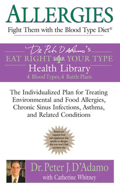 Allergies: Fight them with the Blood Type Diet: The Individualized Plan for Treating Environmental and Food Allergies, Chronic Sinus Infections, Asthma and Related Conditions cover