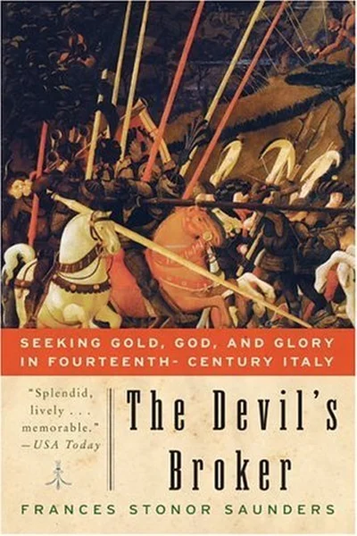The Devil's Broker: Seeking Gold, God, and Glory in Fourteenth- Century Italy cover