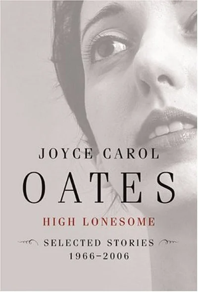 High Lonesome: Selected Stories, 1966-2006 cover