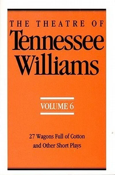 The Theatre of Tennessee Williams, Vol. 6: 27 Wagons Full of Cotton and Other Short Plays cover