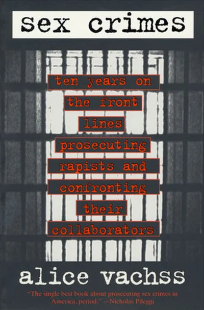 Sex Crimes: Ten Years on the Front Lines Prosecuting Rapists and Confronting Their Collaborators cover