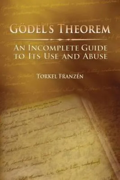 Gödel's Theorem: An Incomplete Guide to Its Use and Abuse cover