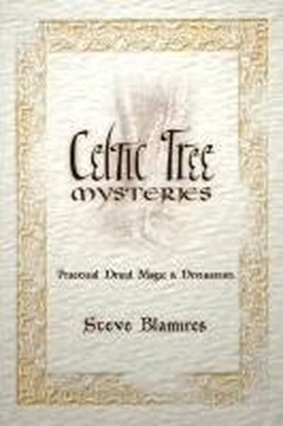 Celtic Tree Mysteries: Practical Druid Magic & Divination