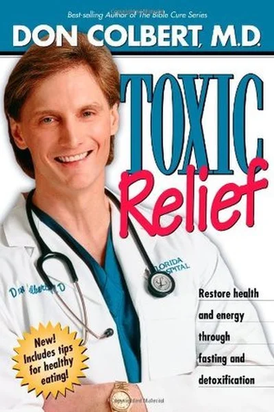 Toxic Relief: Restore health and energy through fasting and detoxification cover
