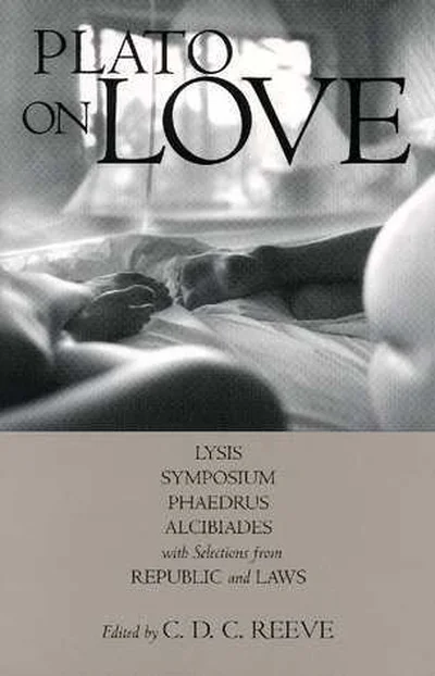 On Love: Lysis/Symposium/Phaedrus/Alcibiades with Selections from Republic and Laws cover
