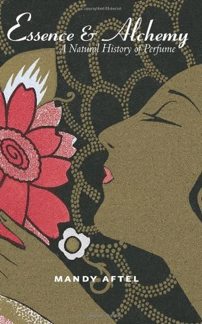 Essence and Alchemy: A Natural History of Perfume cover