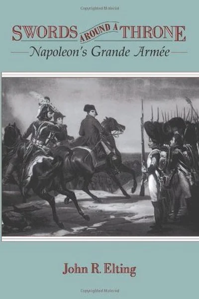 Swords around a Throne: Napoleon's Grande Armee cover