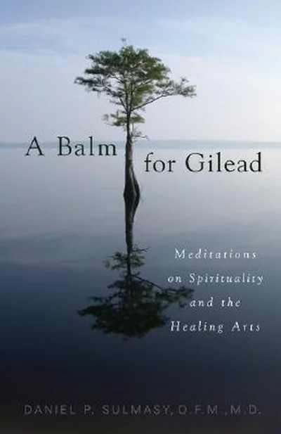 A Balm for Gilead: Meditations on Spirituality and the Healing Arts cover