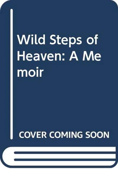 Wild Steps of Heaven: A Memoir cover
