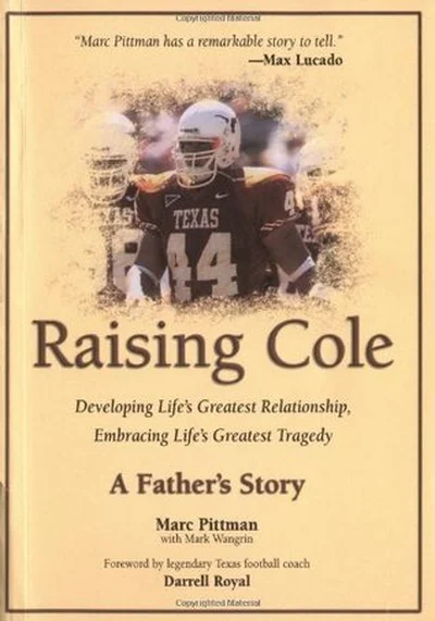 Raising Cole: Developing Life's Greatest Relationship, Embracing Life's Greatest Tragedy: A Father's Story cover