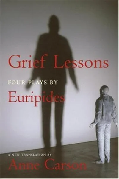 Grief Lessons: Four Plays by Euripides cover