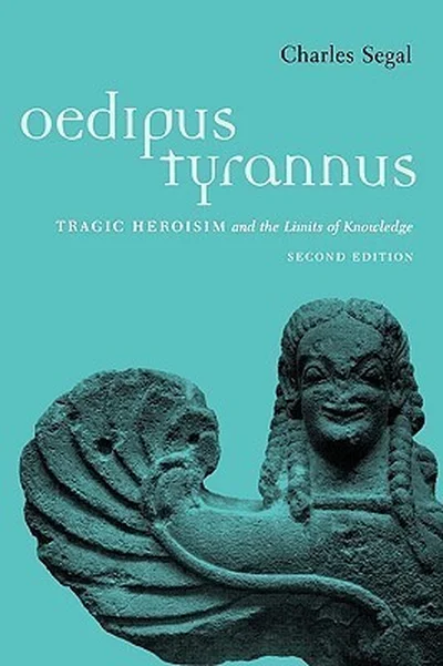 Oedipus Tyrannus: Tragic Heroism and the Limits of Knowledge cover