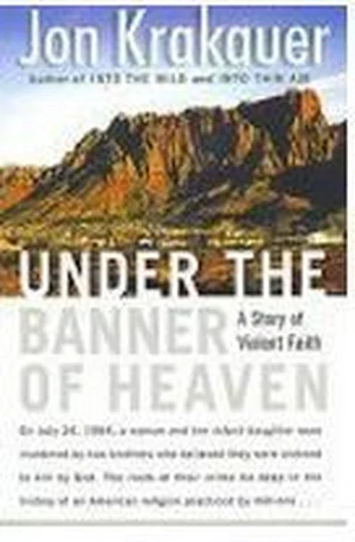 Under the Banner of Heaven: A Story of Violent Faith