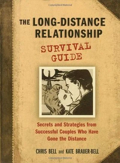 The Long-Distance Relationship Survival Guide: Secrets and Strategies from Successful Couples Who Have Gone the Distance cover