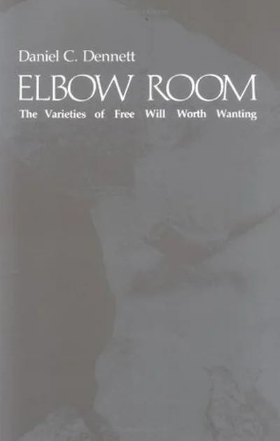 Elbow Room: The Varieties of Free Will Worth Wanting cover