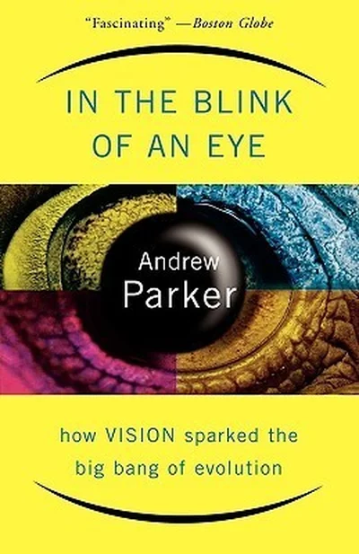 In the Blink of an Eye: How Vision Sparked the Big Bang of Evolution