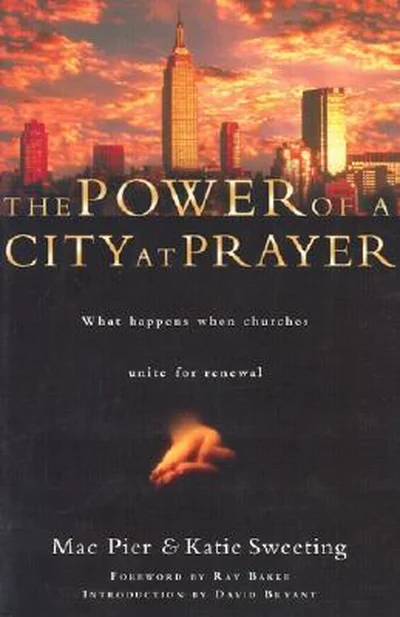 The Power of a City at Prayer: What Happens When Churches Unite for Renewal cover
