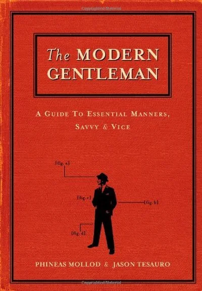 The Modern Gentleman: A Guide to Essential Manners, Savvy & Vice cover